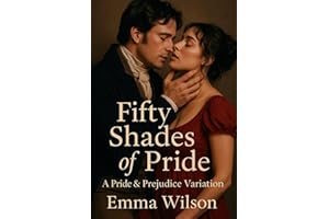 Fifty Shades of Pride: A Pride and Prejudice Variation (Steamy Version)