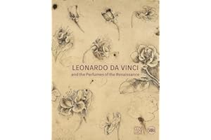 Leonardo Da Vinci and the Perfumes of the Renaissance