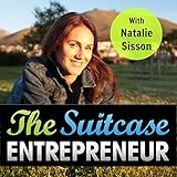 The Suitcase Entrepreneur: Create Freedom in Business and Adventure in Life by