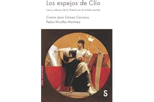 Los espejos de Clío: Usos y abusos de la Historia en el ámbito escolar (Sílex Universidad)