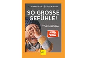 So große Gefühle!: Kinder durch Freude, Zorn und Traurigkeit begleiten (GU Erziehung)