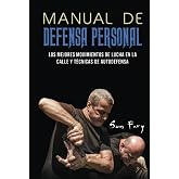 Manual de Defensa Personal: Los Mejores Movimientos De Lucha En La Calle Y T&eacute;cnicas De Autodefensa: 1