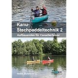Kanu Stechpaddeltechnik 1 Fur Canadierfahrer Einsteiger Amazon De Burzlauer Armin Bucher