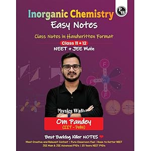 PW NEET Easy Handwritten Notes Inorganic Chemistry For NEET & JEE Main By Om Pandey | Chapterwise and Topicwise Questions | B