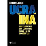 Ucraina. Controstoria del conflitto. Oltre i miti occidentali