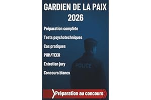Gardien de la Paix 2026, préparation au concours: Préparation complète au concours 2026, test psychotechniques, cas pratiques, PHM/TECR, entretien jury, concours blancs