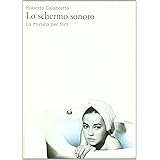 Lo schermo sonoro. La musica per film
