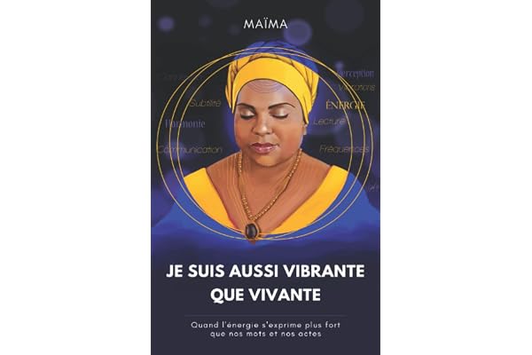 Je suis aussi vibrante que vivante: Quand l’énergie s’exprime plus fort que nos mots et nos actes
