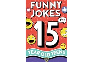 Funny Jokes for 15 Year Old Teens: The Ultimate Q&A, One-Liner, Dad, Knock-Knock, Riddle, and Tongue Twister Collection! Hilarious and Silly Humor for Teenagers