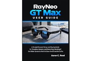 RayNeo GT Max User Guide: A Straightforward Setup and Buying Guide for Travelers, Gamers, and Movie Fans Deciding If the Wide