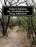 Image de Today's Solution for Alcoholism and Drug Addiction (English Edition)