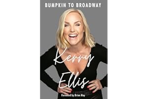 Kerry Ellis: Bumpkin to Broadway: With foreword by Brian May