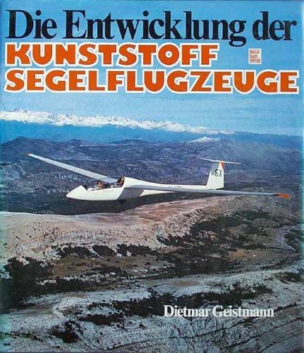Preisvergleich Produktbild Die Entwicklung der Kunststoff-Segelflugzeuge.