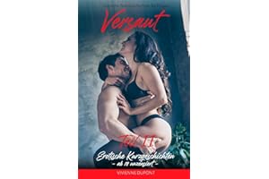 Erotische Sex-Geschichten für Frauen – Versaut - Teil II: Erotische Kurzgeschichten ab 18 unzensiert