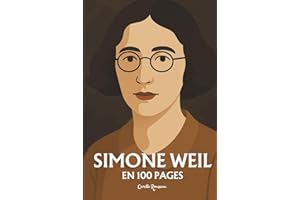 Simone Weil: l'essentiel de sa pensée en 100 pages