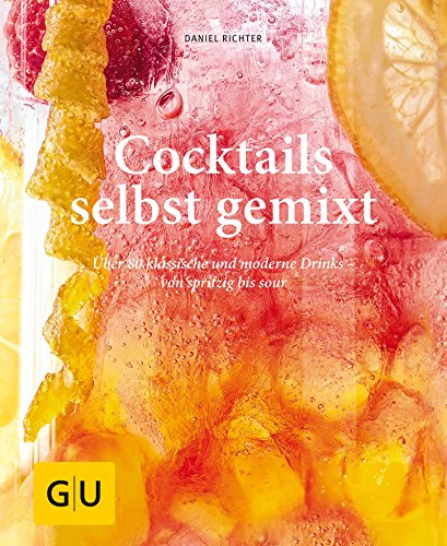 Download Cocktails selbst gemixt: Über 80 klassische und moderne Drinks – von spritzig bis sour (GU einfach clever selbst gemacht) Download Cocktails selbst gemixt: Über 80 klassische und moderne Drinks – von spritzig bis sour (GU einfach clever selbst gemacht)