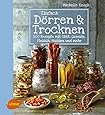 Einfach Dörren & Trocknen: 100 Rezepte mit Obst, Gemüse, Fleisch, Nüssen und mehr