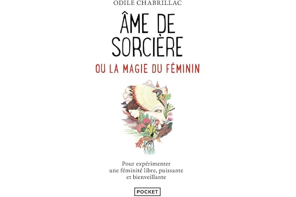Ame de sorcière ou La magie du féminin