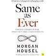 Same As Ever: Timeless Lessons on Risk, Opportunity and Living a