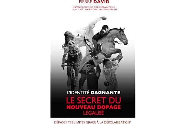 L'identité Gagnante: Le secret du nouveau dopage légalisé