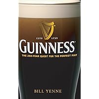 Guinness: The 250 Year Quest for the Perfect Pint