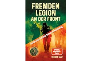 Fremdenlegion an der Front: Einsätze eines deutschen Soldaten im Bosnienkrieg – inkl. Bericht von der Operation Serval in Mali