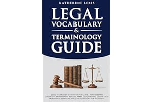 Legal Vocabulary & Terminology Guide - How to Learn Contracts, Prepositions, Phrasal Verbs, Legal Writing, Expert Legal Documents, Templates, and Law Definitions for Beginners