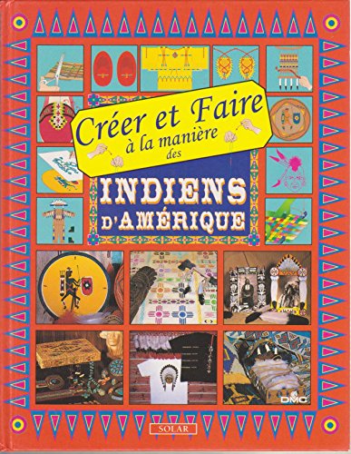 couverture de : Cr&eacute;er et faire &agrave; la mani&egrave;re des Indiens d'Am&eacute;rique