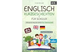 Englisch Kurzgeschichten für Schüler: Erfolgreich Englisch lernen für Bestnoten! (Spannende Geschichten für 6.-10. Klasse mit Grammatik, Übungen, Audios, Vokabeln, paralleler Übersetzung und Lernapp)