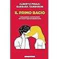 Il primo bacio. L'educazione sentimentale dei nostri figli preadolescenti. Nuova ediz.