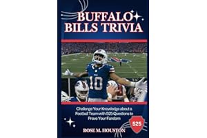 Buffalo Bills Trivia: Challenge Your Knowledge about a Football Team with 525 Questions to Prove Your Fandom (Biography of game players)