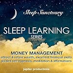 Money Management: Attract & Retain Wealth, Excellent Financial Skills: Guided Self Hypnosis, Meditation & Affirmations