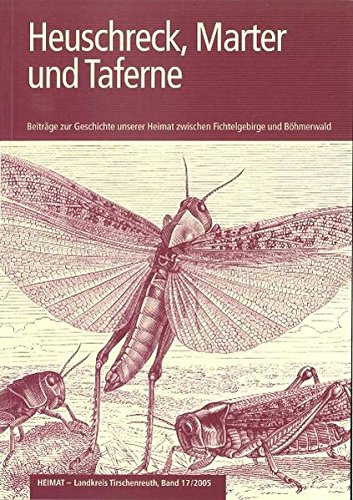 Heuschreck, Marter und Taferne (Heimat Landkreis Tirschenreuth)