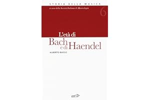 Storia della musica. L' età di Bach e Haendel (Vol. 6)