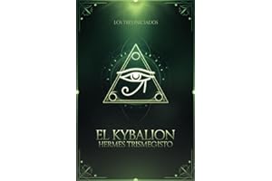 EL KYBALION: (EDICIÓN PREMIUM ILUSTRADA En ESPAÑOL) Libro Ideal Para Mentes que Cuestionan y Almas que Buscan la Única Verdad