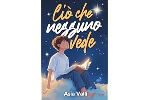 Ciò che nessuno vede: Storie motivazionali sull'autostima, sogni e forza interiore (10-14 anni)