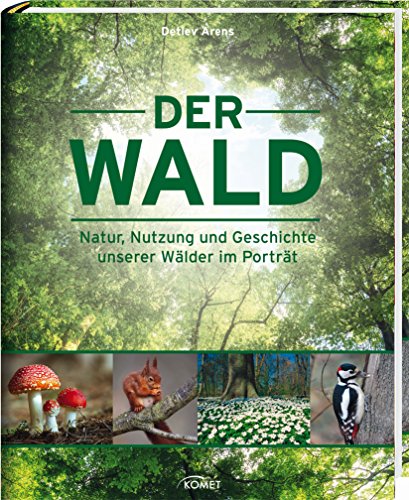 Download Der Wald: Natur, Nutzung und Geschichte unserer Wälder im Porträt Download Der Wald: Natur, Nutzung und Geschichte unserer Wälder im Porträt