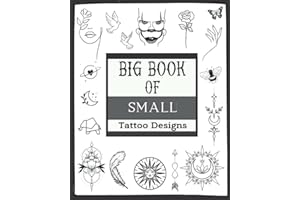 Big Book Of Small Tattoo Designs: Over 400 Inspirational Artworks,Original Modern Tattoo Patterns.Black Ornamental Tattoos,Geometric,Linework ... and much more..) For Women and Men