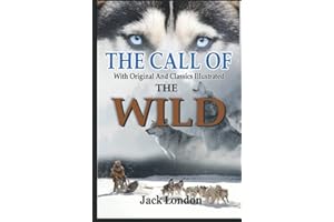 The Call of the Wild by Jack London: Complete With Original And Classics Illustrated
