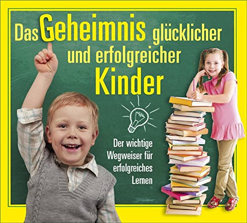 Download Das Geheimnis glücklicher und erfolgreicher Kinder: Der wichtige Wegweiser für erfolgreiches Lernen Download Das Geheimnis glücklicher und erfolgreicher Kinder: Der wichtige Wegweiser für erfolgreiches Lernen
