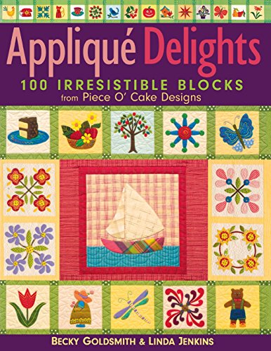 Applique Delights- Print on Demand Edition: 100 Irresistible Blocks from Piece O' Cake Designs