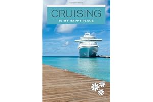 Cruising Is My Happy Place Cruise Journal: Bon Voyage Travel Journal For Those Who Love To Cruise The World