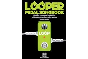 Looper Pedal Songbook: 50 Hits Arranged for Guitar With Riffs, Chords, Lyrics & More