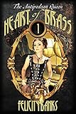 Heart of Brass (Antipodean Queen Book 1) (English Edition) by Felicity Banks