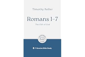 Romans 1–7: The Gift of God: 7-Session Bible Study (Easy-to-use Bible-study workbook with discussion questions and Leader’s Guide included, great for small groups) (Good Book Guides)