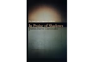 In Praise of Shadows: The classic essay on Japanese aesthetics