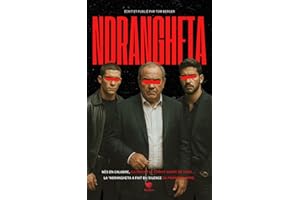 Ndrangheta - Dans les Coulisses de la Mafia: Cocaïne, Beretta et Omertà : Plongez dans le Crime Organisé en Italie