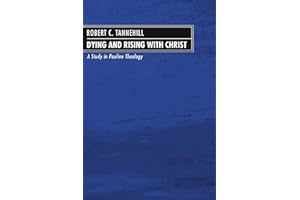 Dying and Rising with Christ: A Study in Pauline Theology