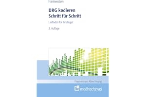 DRG kodieren Schritt für Schritt (Praxiswissen Abrechnung): Leitfaden für Einsteiger