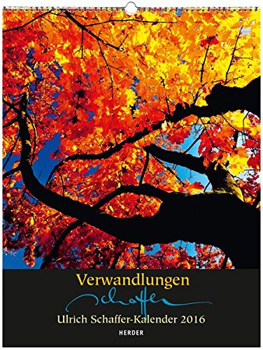 Verwandlungen: Ulrich Schaffer-Kalender 2016